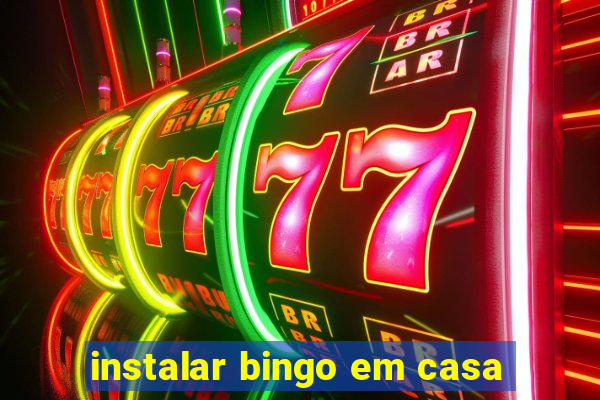 instalar bingo em casa